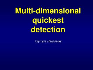 Multi-dimensional quickest detection