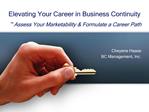 Elevating Your Career in Business Continuity Assess Your Marketability Formulate a Career Path