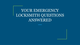 YOUR EMERGENCY LOCKSMITH QUESTIONS ANSWERED