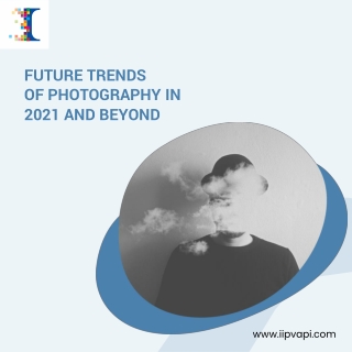 Future Trends of Photography in 2021 and Beyond