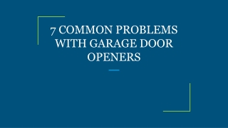 7 COMMON PROBLEMS WITH GARAGE DOOR OPENERS