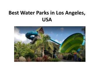 Best Water Parks in Los Angeles, USA