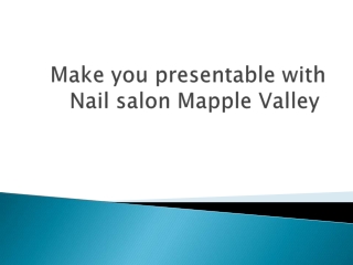 Make you presentable with Nail salon Mapple Valley