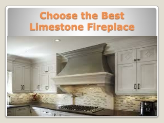 Choose the Best Limestone Fireplace