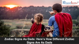 Zodiac Signs As Dads Here’s How Different Zodiac Signs Are As Dads