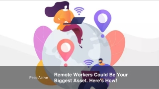 Remote Workers Could Be Your Biggest Asset. Here's How! _ PeoplActive