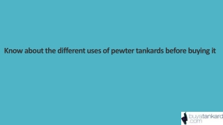 Know about the different uses of pewter tankards before buying it