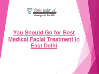 You Should Go for Best Medical Facial Treatment in East Delhi