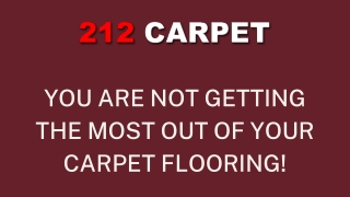 You are not getting the most out of your carpet flooring!
