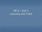 RE 8 Unit 5 Learning and Truth