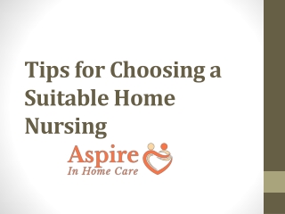 Tips for Choosing a Suitable Home Nursing