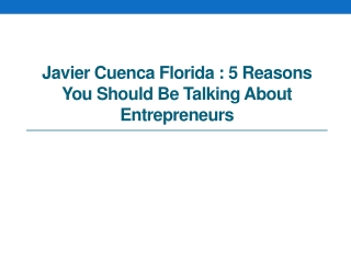 Javier Cuenca Florida - 5 Reasons You Should be Talking About Entrepreneurs