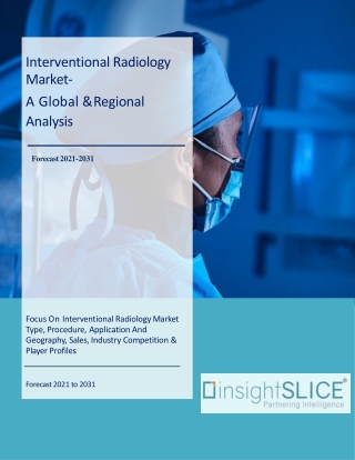 Interventional Radiology Market-Share, Trends, Analysis and Forecasts, 2031