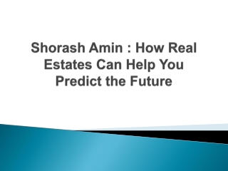Shorash Amin - How Real Estates Can Help You Predict the Future