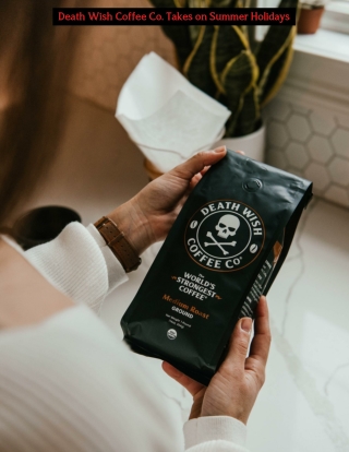 Death Wish Coffee Co. Takes on Summer Holidays