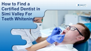 How to Find a Certified Dentist in Simi Valley for Teeth Whitening