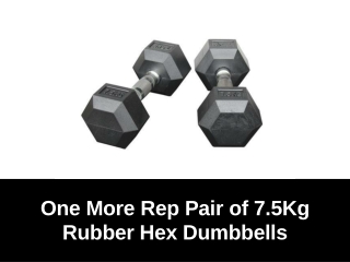 One More Rep Pair of 7.5Kg Rubber Hex Dumbbells