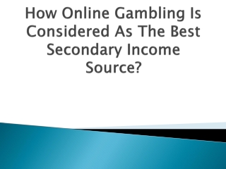 How-Online-Gambling-Is-Considered-As-The-Best-Secondary-Income-Source