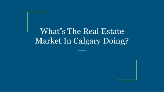 What’s The Real Estate Market In Calgary Doing?