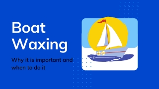 Boat Waxing – Why it is important and when to do it