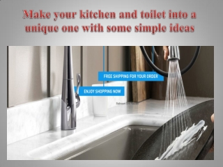 Make your kitchen and toilet into a unique one with some simple ideas