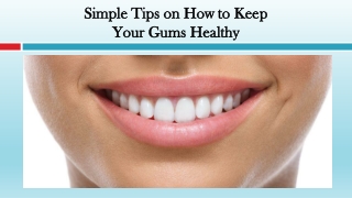 Simple Tips on How to Keep Your Gums Healthy