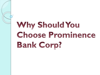 Why Should You Choose Prominence Bank Corp?