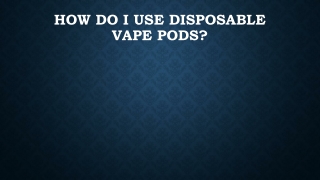 How do I use disposable vape pods