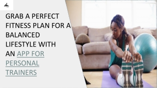 Grab a Perfect Fitness Plan for a Balanced Lifestyle an App for Personal Trainer