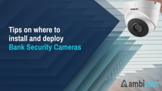 Tips on where to install and deploy Bank Security Cameras