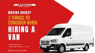 Moving House? 3 Things To Consider When Hiring A Van