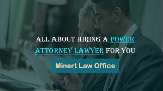 All About Hiring A Power Attorney Lawyer For You | Minert Law Office