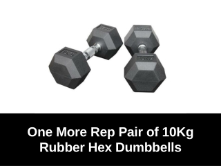 One More Rep Pair of 10Kg Rubber Hex Dumbbells