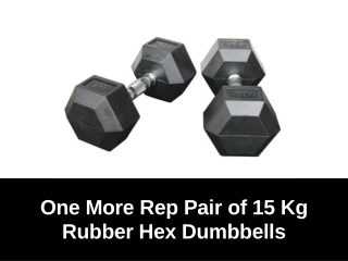 One More Rep Pair of 15 Kg  Rubber Hex Dumbbells