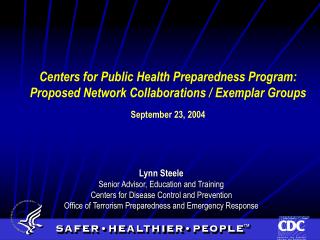 Lynn Steele Senior Advisor, Education and Training Centers for Disease Control and Prevention Office of Terrorism Prepa