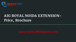 AIG ROYAL NOIDA EXTENSION- Price, Brochure