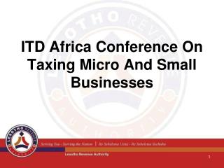 ITD Africa Conference On Taxing Micro And Small Businesses