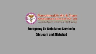 Highly Secure Emergency Air Ambulance Avail in Dibrugarh and Allahabad by Panchmukhi