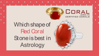 Which shapes of Red Coral is best in astrology