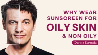 WHY WEAR SUNSCREEN FOR OILY SKIN AND NON OILY