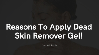Dead Skin Remover Gel | Sam Nail Supply