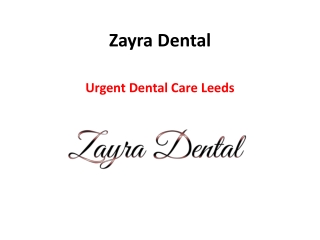 Zayra Dental-Urgent Dental Care Leeds