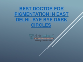 Best Doctor For Pigmentation in East Delhi- Bye Bye Dark Circles