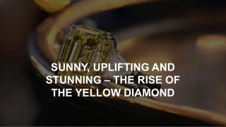 SUNNY, UPLIFTING AND STUNNING – THE RISE OF THE YELLOW DIAMOND