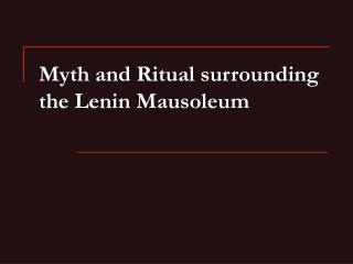 Myth and Ritual surrounding the Lenin Mausoleum