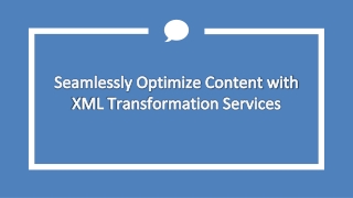 Seamlessly Optimize Content with XML Transformation Services