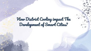 How District Cooling Impact The Development of Smart Cities?