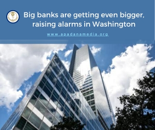 Big Banks are Getting Even Bigger | US Media Agency in Battle Creek MI