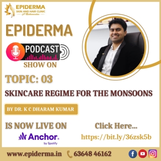 Epiderma Podcast Show On Skin care regime for the monsoons - Epiderma Clinic