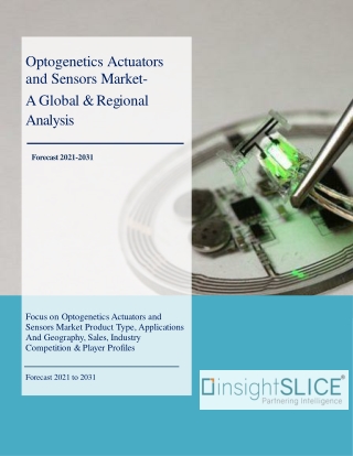 Optogenetics Actuators and Sensors Market Share, Trends, Analysis and Forecasts